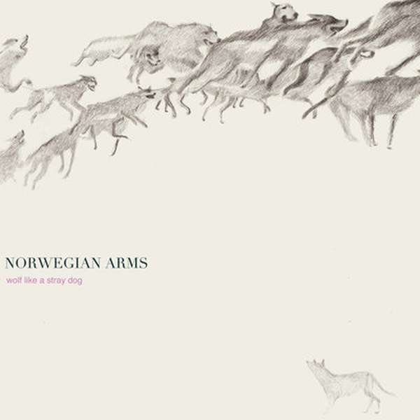 Norwegian Arms – Wolf Like A Stray Dog cover artwork