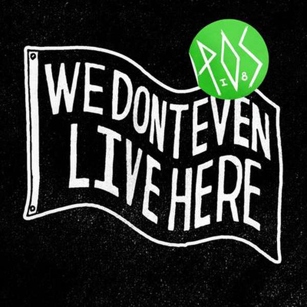 P.O.S. – We Don't Even Live Here cover artwork