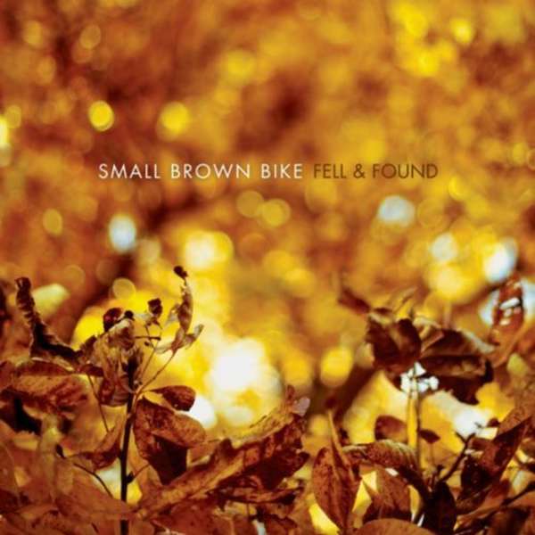 Small Brown Bike – Fell & Found cover artwork