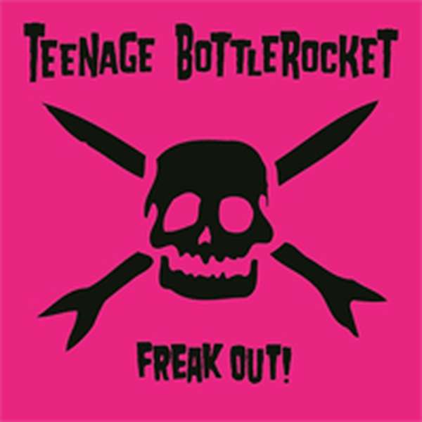 Teenage Bottlerocket – Freak Out! cover artwork