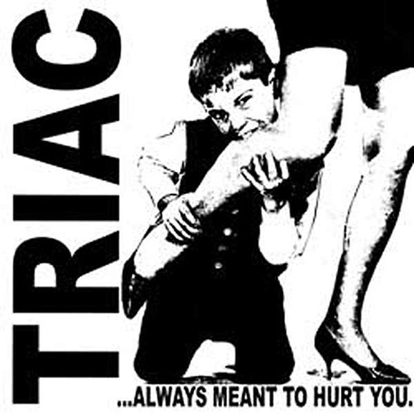 Triac – ...Always Meant To Hurt You cover artwork