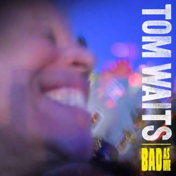 Tom Waits – Bad As me cover artwork