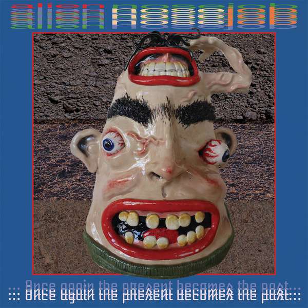 Alien Nosejob – Once Again The Present Becomes The Past cover artwork