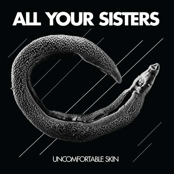 All Your Sisters – Uncomfortable Skin cover artwork