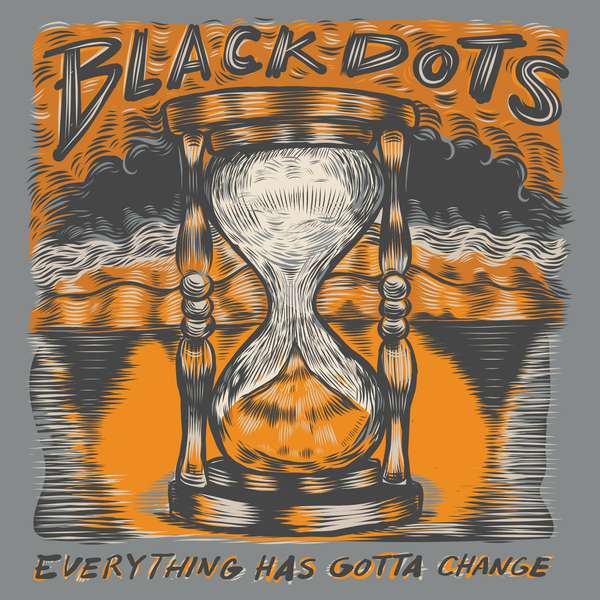 Black Dots – Everything Has Gotta Change cover artwork