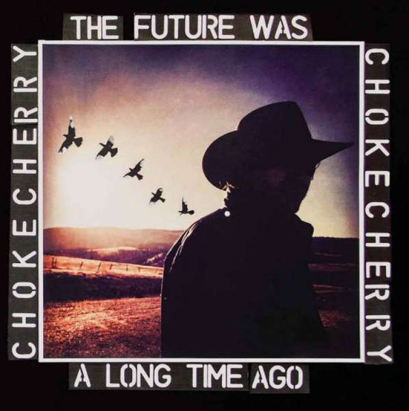 Chokecherry – The Future Was a Long Time Ago cover artwork