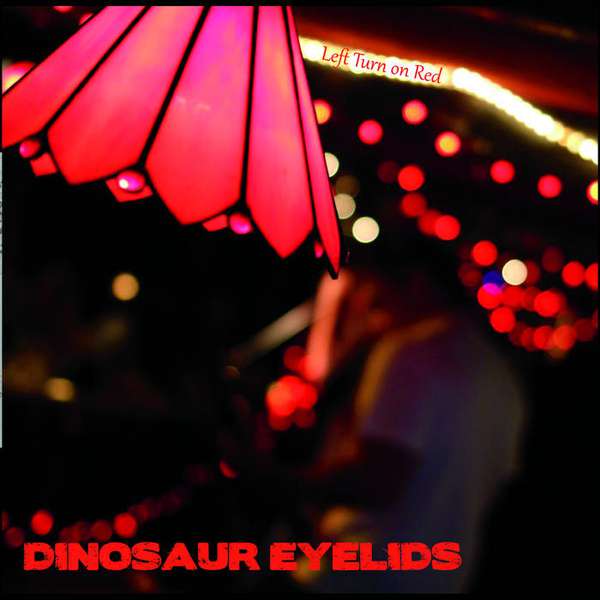 Dinosaur Eyelids – Left Turn on Red cover artwork
