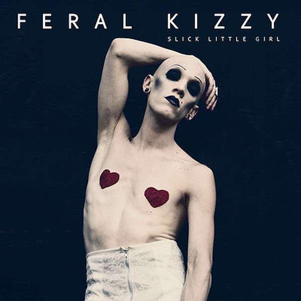 Feral Kizzy – Slick Little Girl cover artwork