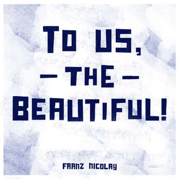 Franz Nicolay – To Us, the Beautiful cover artwork