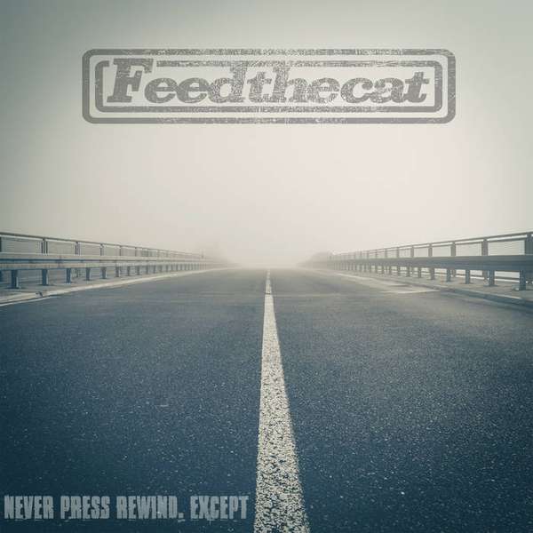 Feed The Cat – Never Press Rewind, Except... cover artwork