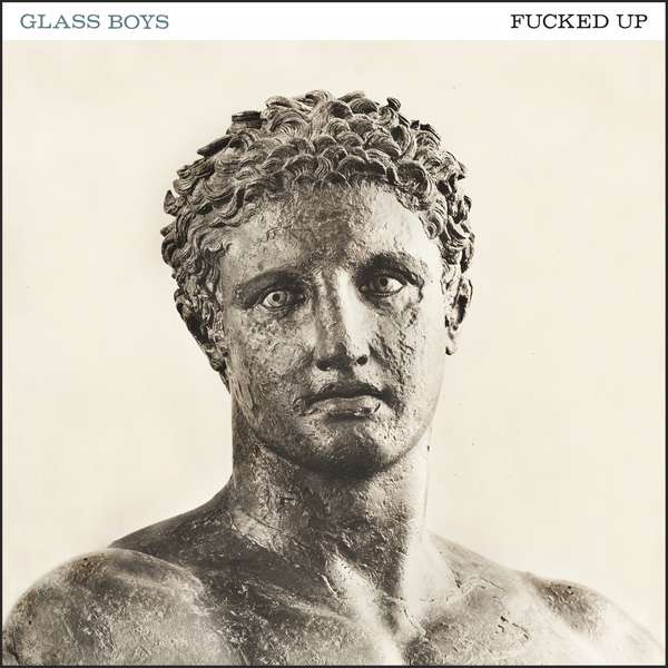 Fucked Up – Glass Boys cover artwork
