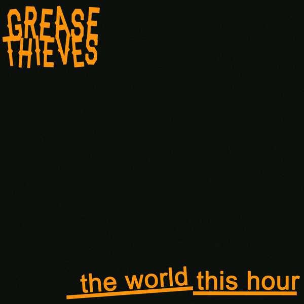 Grease Thieves – The World This Hour cover artwork