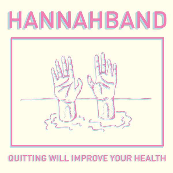 Hannahband – Quitting Will Improve Your Health cover artwork
