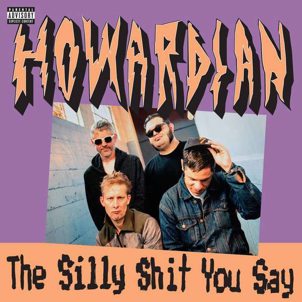 Howardian – The Silly Shit You Say cover artwork