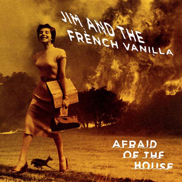 Jim and the French Vanilla – Afraid of the House cover artwork