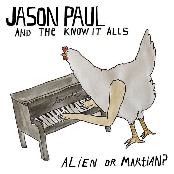 Jason Paul + the Know It Alls – Alien or Martian? cover artwork