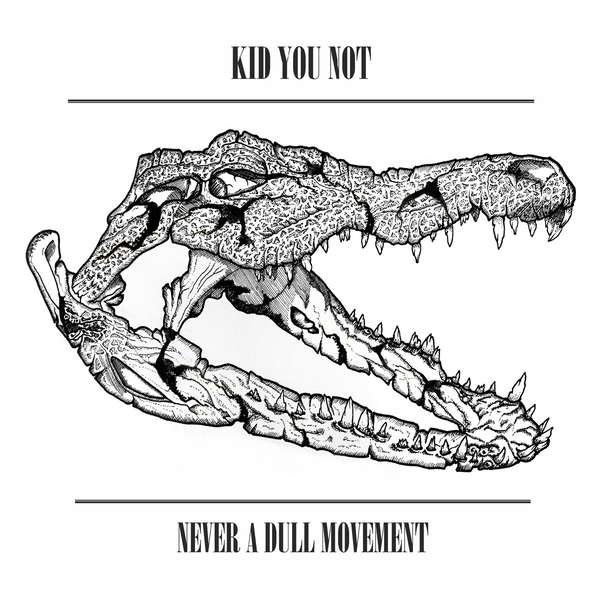 Kid You Not – Never A Dull Movement cover artwork