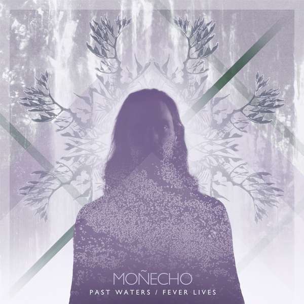 Moñecho – Past Waters/Fever Lives cover artwork