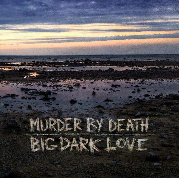 Murder By Death – Big Dark Love cover artwork
