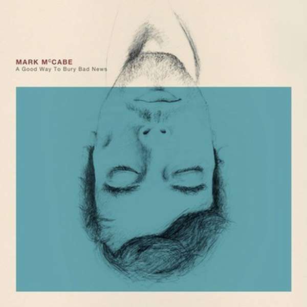 Mark McCabe – A Good Way to Bury Bad News cover artwork