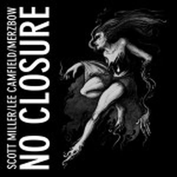Merzbow, Scott Miller & Lee Camfield – No Closure cover artwork