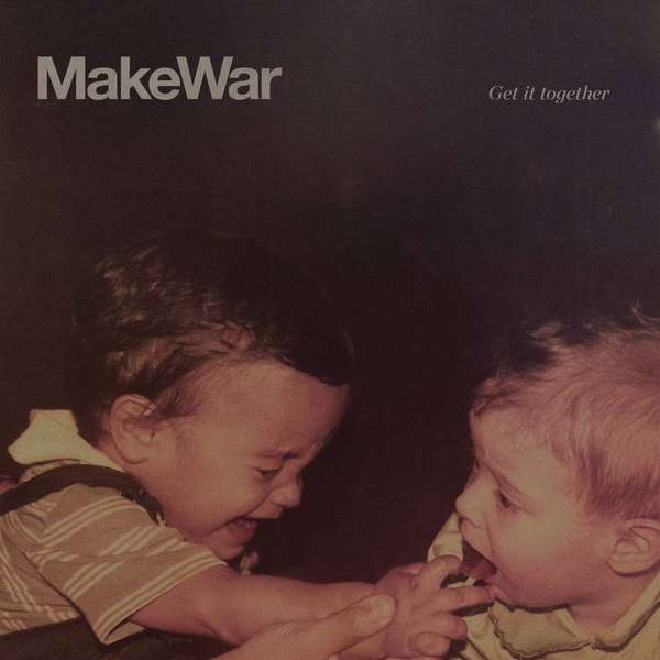 MakeWar – Get It Together cover artwork