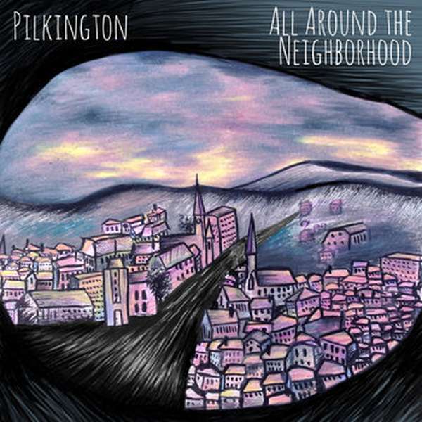 Pilkington – All Around The Neighborhood cover artwork