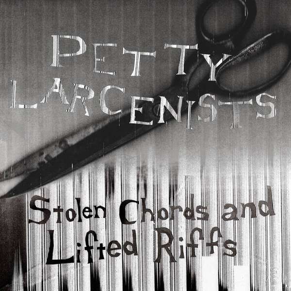 Petty Larcenists – Stolen Chords and Lifted Riffs cover artwork