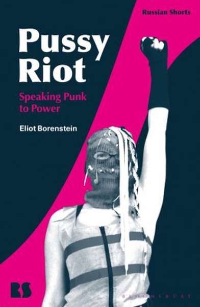 Eliot Borenstein – Pussy Riot – Speaking Punk to Power cover artwork