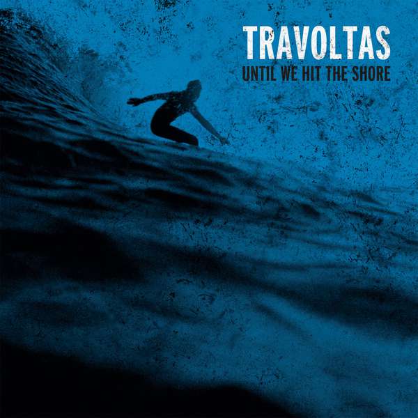 Travoltas – Until We Hit the Shore cover artwork