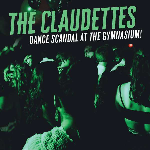 The Claudettes – Dance Scandal At The Gymnasium! cover artwork