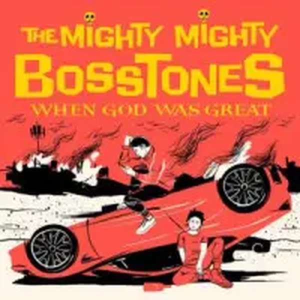 The Mighty Mighty Bosstones – When God Was Great cover artwork