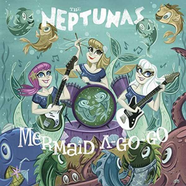 The Neptunas – Mermaid A-Go-Go cover artwork