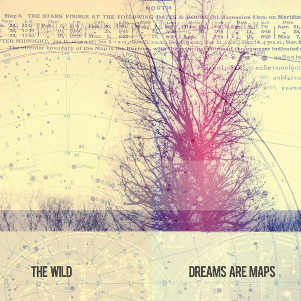 The Wild – Dreams Are Maps cover artwork