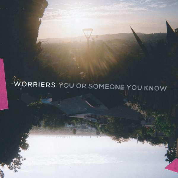 Worriers – You or Someone You Know cover artwork