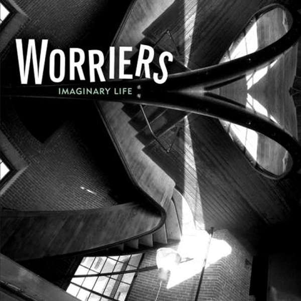 Worriers – Imaginary Life cover artwork