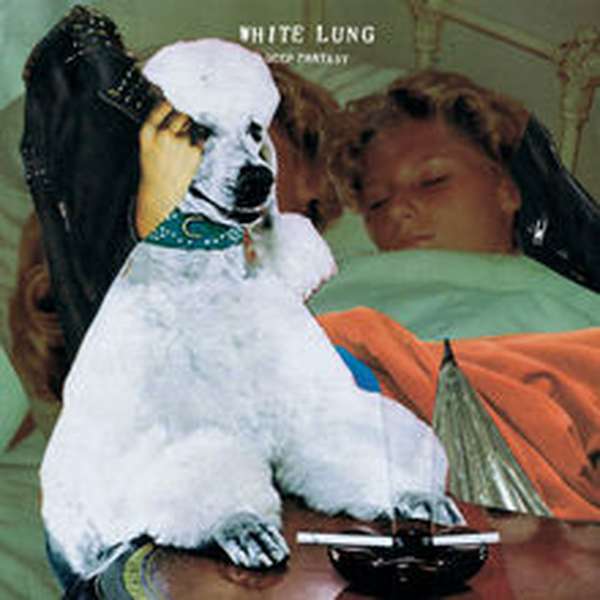 White Lung – Deep Fantasy cover artwork