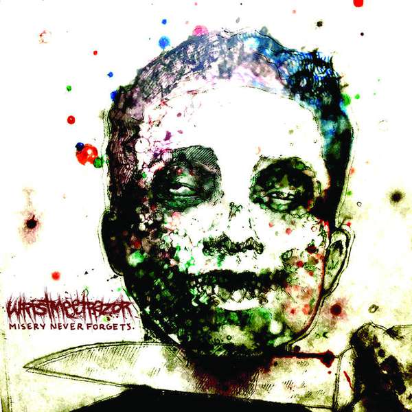 Wristmeetrazor – Misery Never Forgets cover artwork