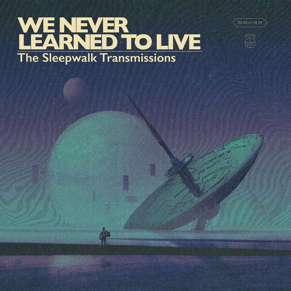 We Never Learned To Live – The Sleepwalk Transmissions cover artwork