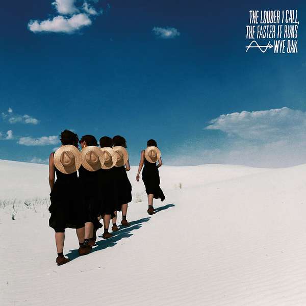 Wye Oak – The Louder I Call, the Faster It Runs cover artwork