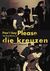 Don’t Say Please: The Oral History of Die Kreuzen