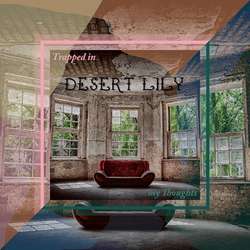 Desert Lily - Trapped In My Thoughts