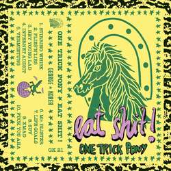 One Trick Pony - Eat Shit!