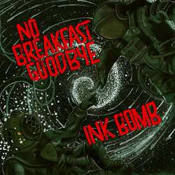 Ink Bomb - No Breakfast Goodbye