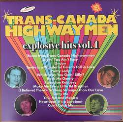 Trans -Canada Highwaymen - Explosive Hits Volume 1
