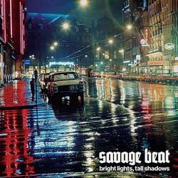 Savage Beat - Brigth Lights, Tall Shadows