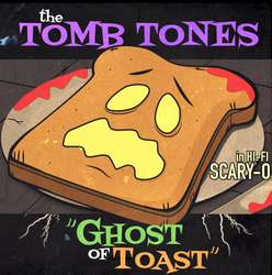 The Tomb Tones - Ghost Of Toast