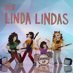 The Linda Lindas- Growing Up